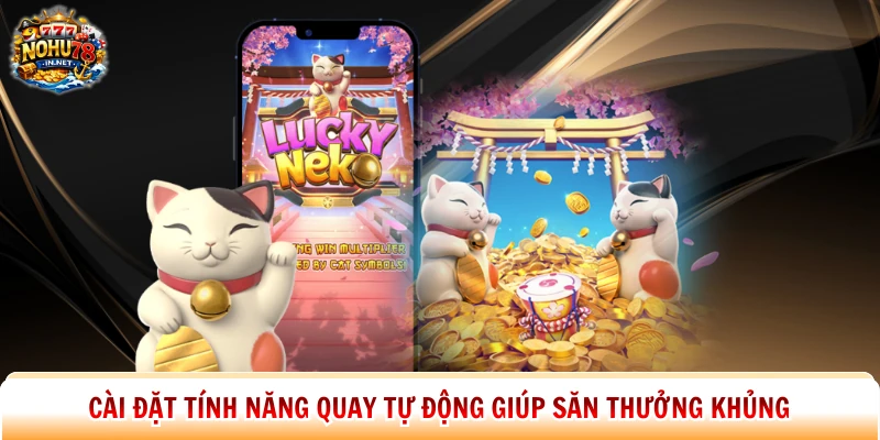 Cài đặt tính năng quay tự động giúp săn thưởng khủng