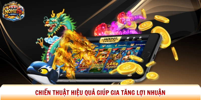 Chiến thuật hiệu quả giúp gia tăng lợi nhuận