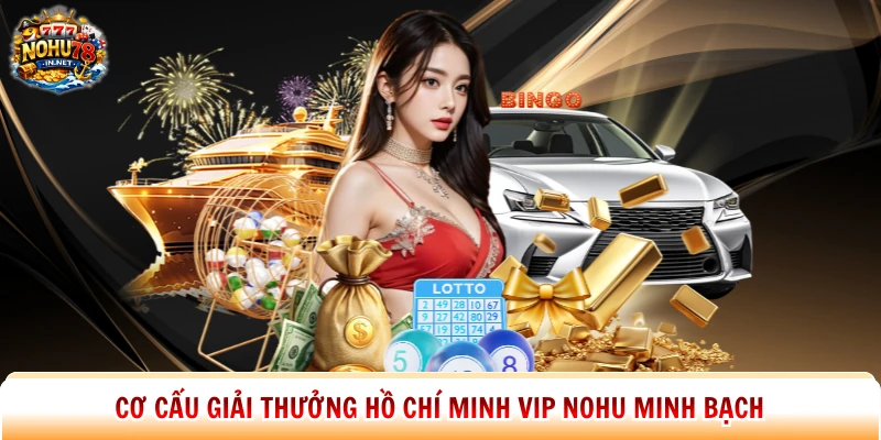 Cơ cấu giải thưởng Hồ Chí Minh Vip Nohu minh bạch