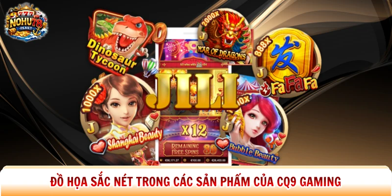Đồ họa sắc nét trong các sản phẩm của CQ9 Gaming