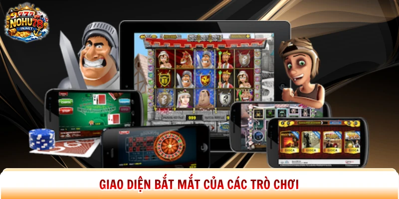 Giao diện bắt mắt của các trò chơi