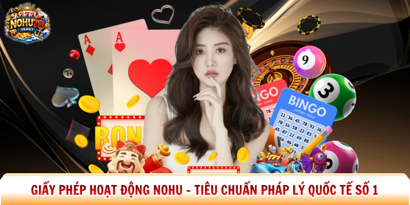 Giấy Phép Hoạt Động Nohu - Tiêu Chuẩn Pháp Lý Quốc Tế Số 1