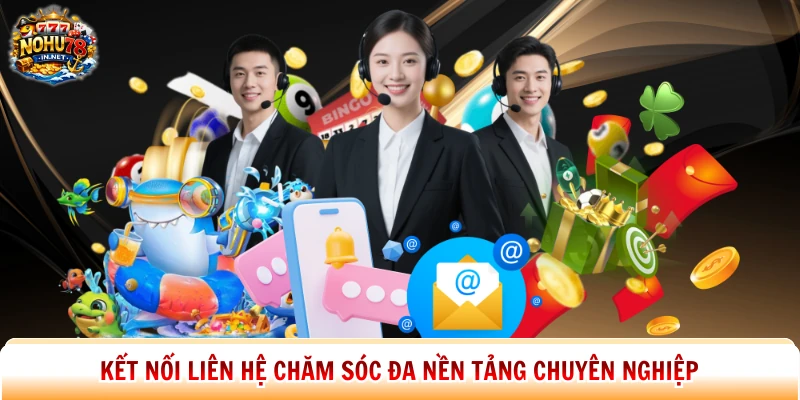 Kết nối liên hệ chăm sóc đa nền tảng chuyên nghiệp 