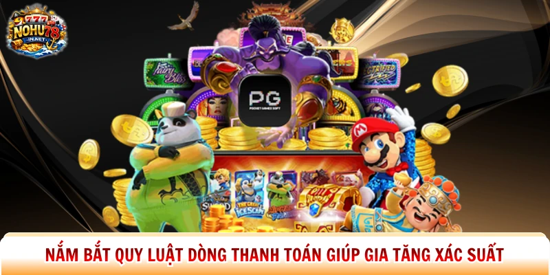 Nắm bắt quy luật dòng thanh toán giúp gia tăng xác suất