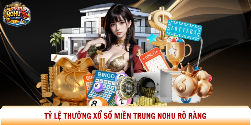 Tỷ lệ thưởng xổ số miền Trung Nohu rõ ràng