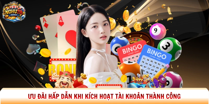 Ưu đãi hấp dẫn khi kích hoạt tài khoản thành công