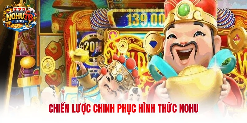 Chiến lược chinh phục hình thức NOHU