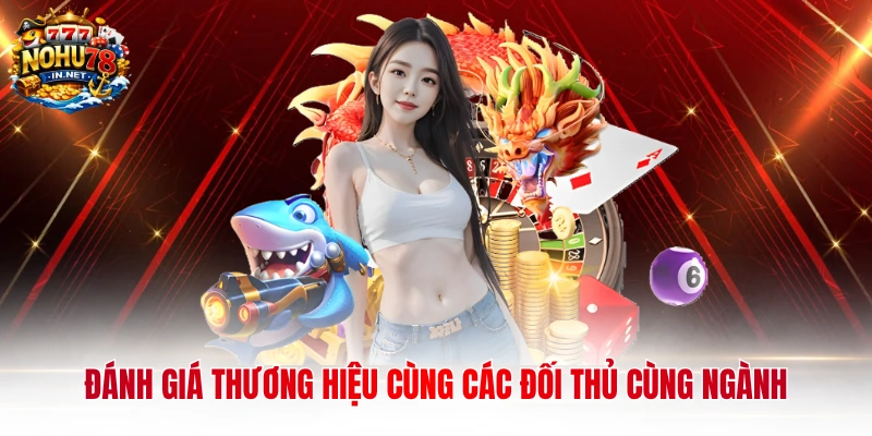 Đánh giá thương hiệu cùng các đối thủ cùng ngành