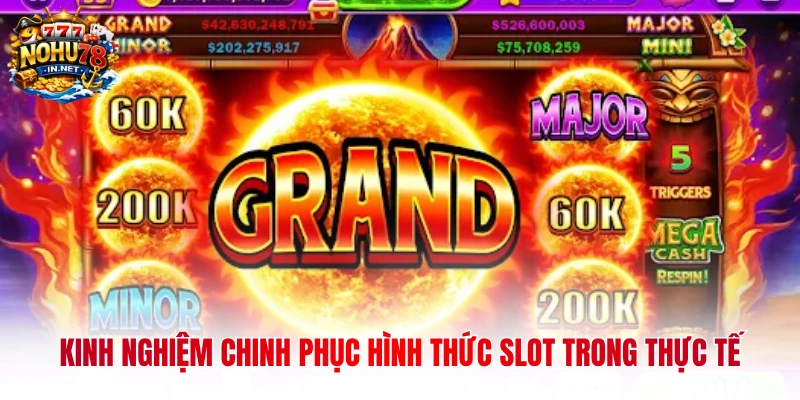 Kinh nghiệm chinh phục hình thức slot trong thực tế
