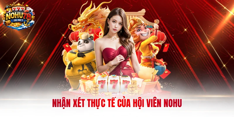 Nhận xét thực tế của hội viên Nohu
